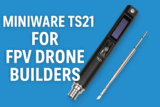 Miniware TS21 Soldering Iron – Tiny and Powerful, But Is It Good Choice For FPV Drones Builders?